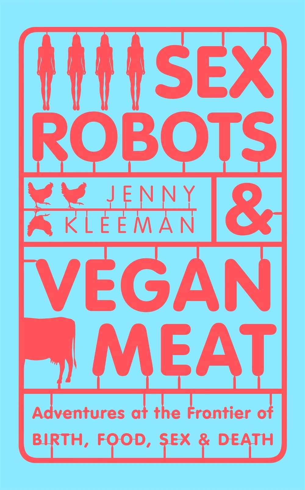 Sex Robots & Vegan Meat, 9781509894901