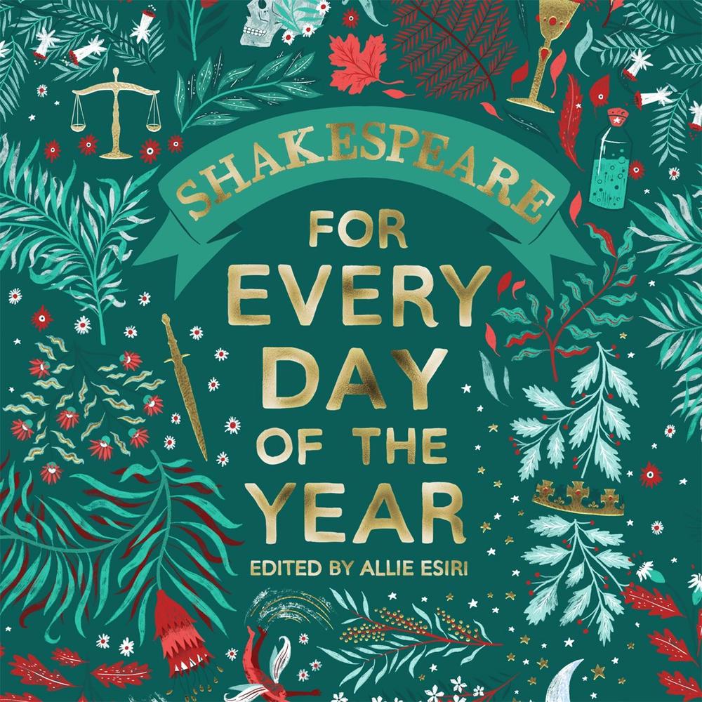 Shakespeare for Every Day of the Year by Allie Esiri - ISBN: 9781509897407