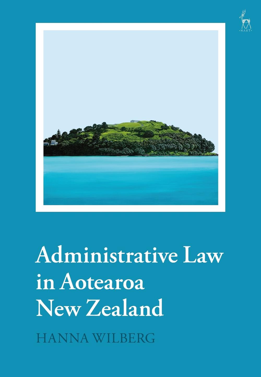 Administrative Law in Aotearoa New Zealand, 9781509930906
