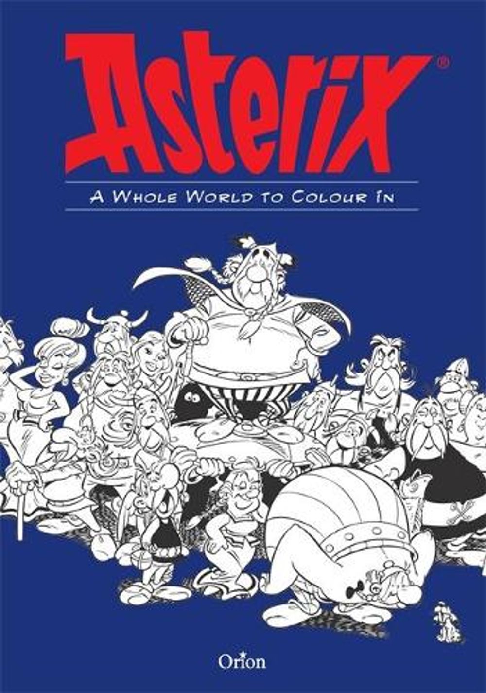 Asterix: Asterix A Whole World to Colour In by Little Brown - ISBN: 9781510102385