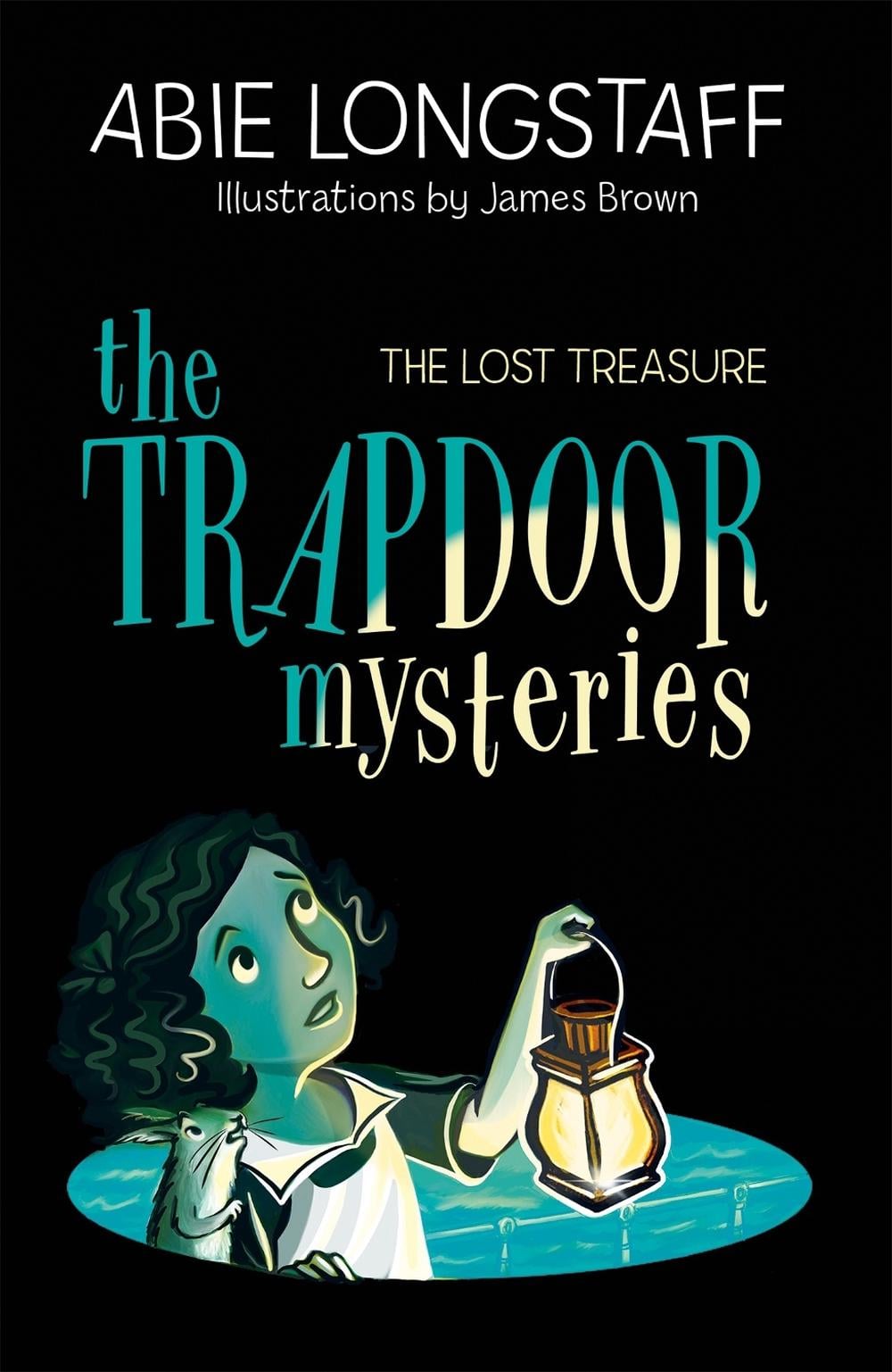 The Trapdoor Mysteries: The Lost Treasure by Abie Longstaff - ISBN: 9781510104266