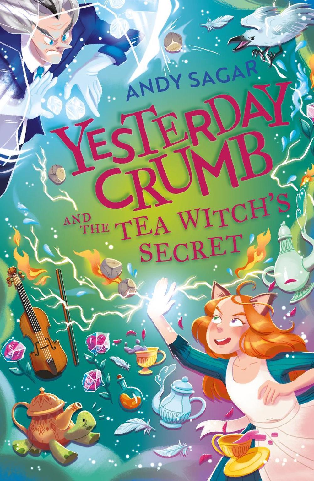 Yesterday Crumb and the Tea Witch's Secret by Andy Sagar - ISBN: 9781510109568