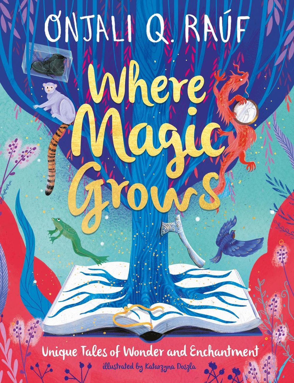 Where Magic Grows by Onjali Q. Raúf - ISBN: 9781510111066