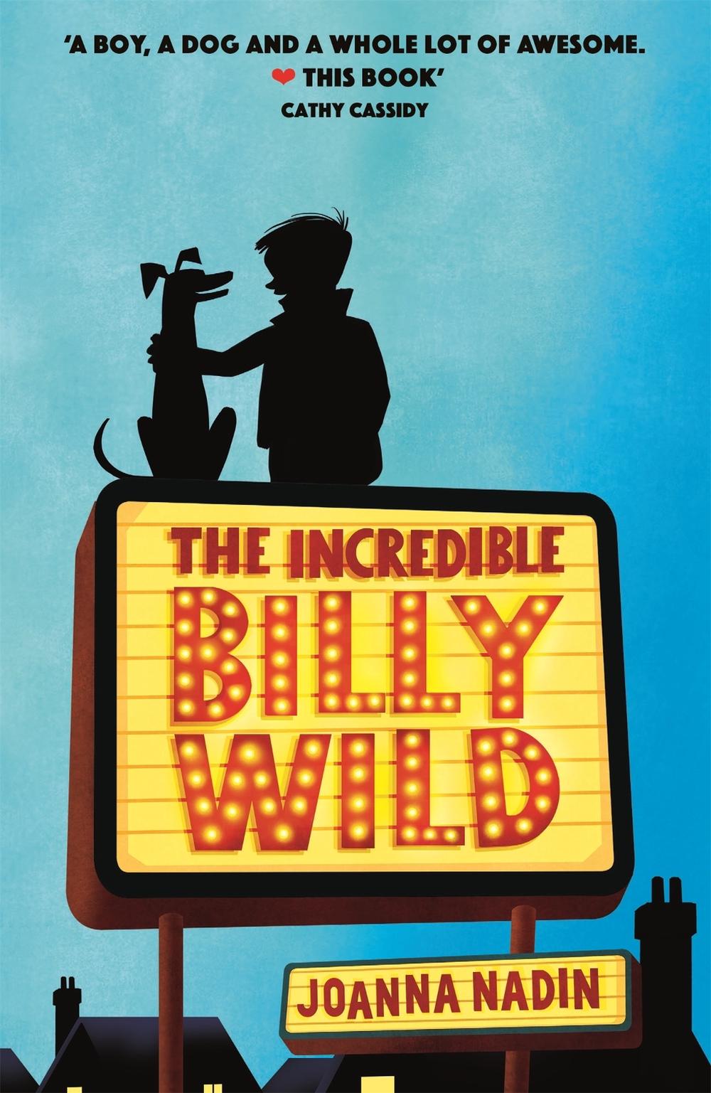 The Incredible Billy Wild by Joanna Nadin - ISBN: 9781510201255