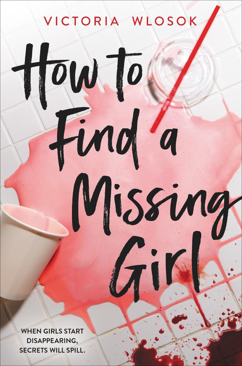 How to Find a Missing Girl by Victoria Wlosok - ISBN: 9781510202726