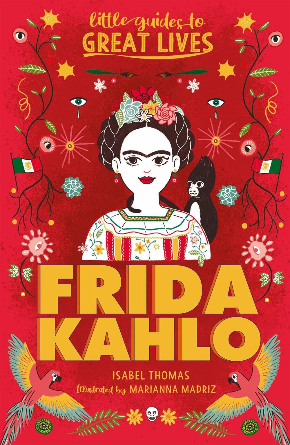 Little Guides to Great Lives: Frida Kahlo by Isabel Thomas - ISBN: 9781510230101