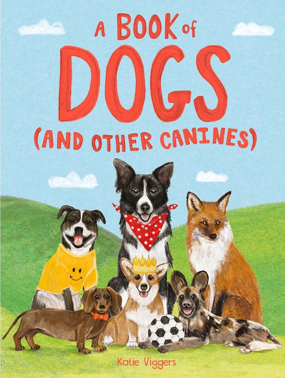 A Book of Dogs (and other canines) by Katie Viggers - ISBN: 9781510230392