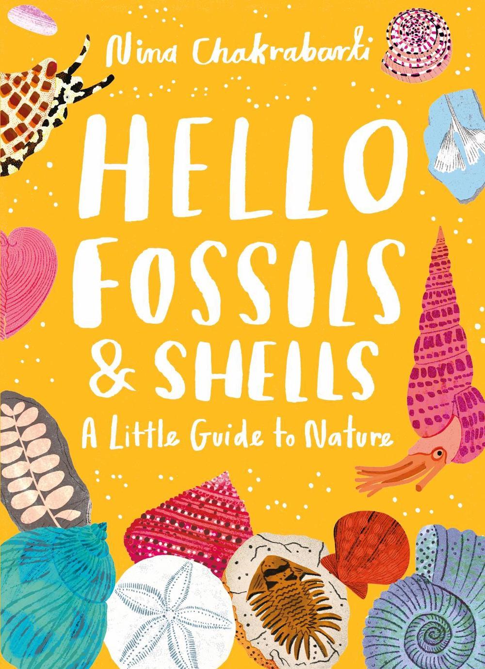 Little Guides to Nature: Hello Fossils and Shells by Nina Chakrabarti - ISBN: 9781510230514