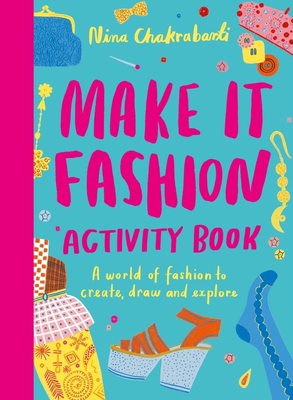 Make It Fashion Activity Book by Nina Chakrabarti - ISBN: 9781510230682