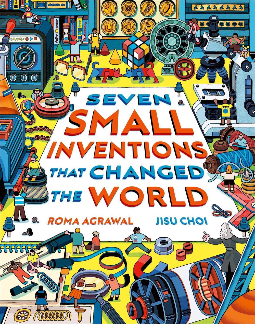 Seven Small Inventions that Changed the World by Roma Agrawal - ISBN: 9781510230750