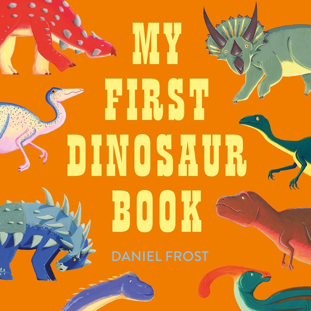My First Dinosaur Book by Daniel Frost - ISBN: 9781510231702