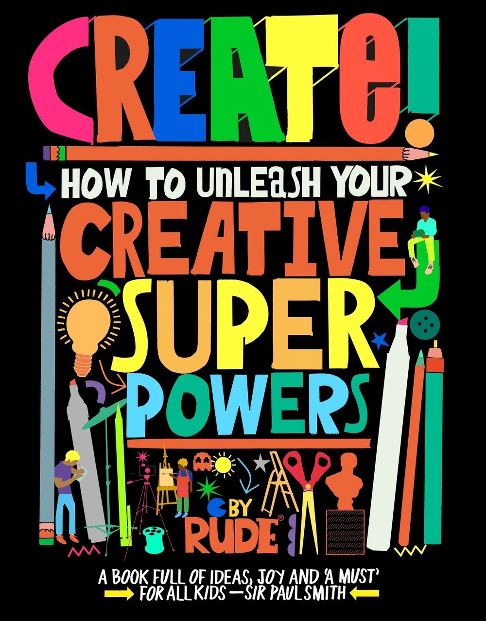 Create! How to unleash your creative superpowers by RUDE - ISBN: 9781510231740