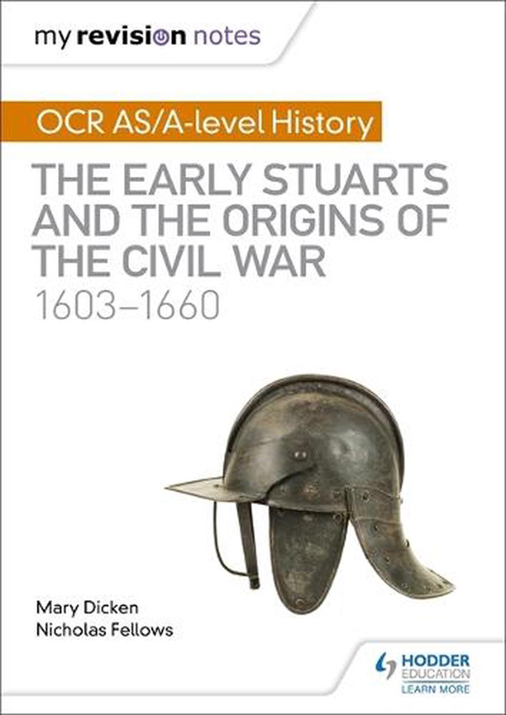 My Revision Notes: Ocr As/a-level History: the Early Stuarts and the Origins of the Civil War 1603-1660, 9781510416413