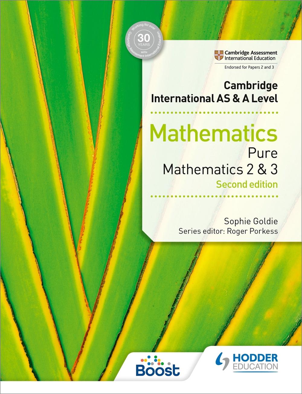 Cambridge International AS & A Level Mathematics Pure Mathematics 2 and 3 second edition by Sophie Goldie - ISBN: 9781510421738