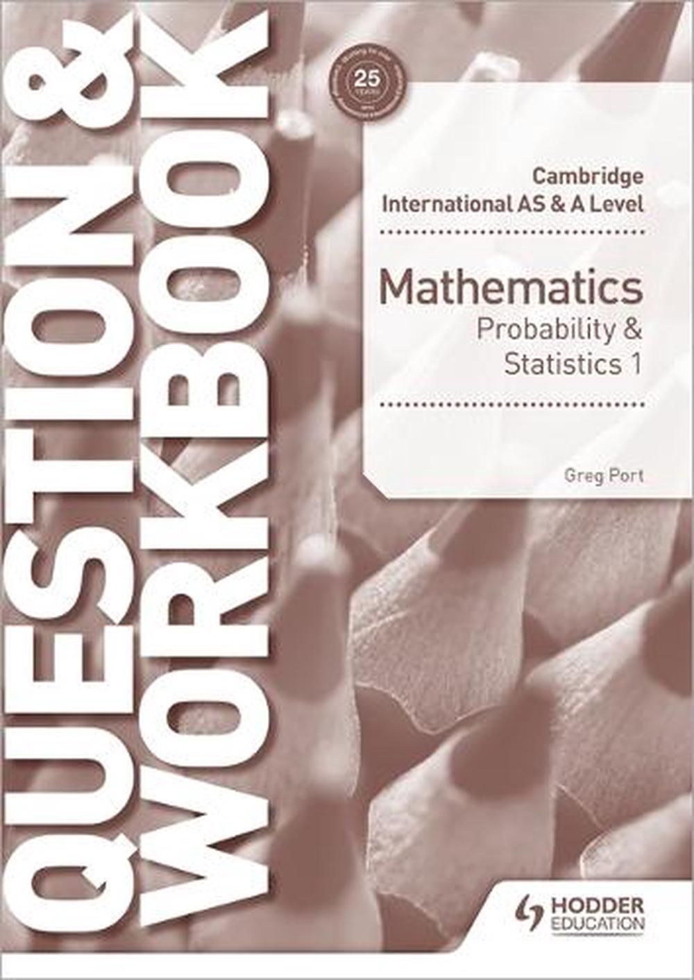 Cambridge International As & a Level Mathematics Probability & Statistics 1 Question & Workbook, 9781510421875