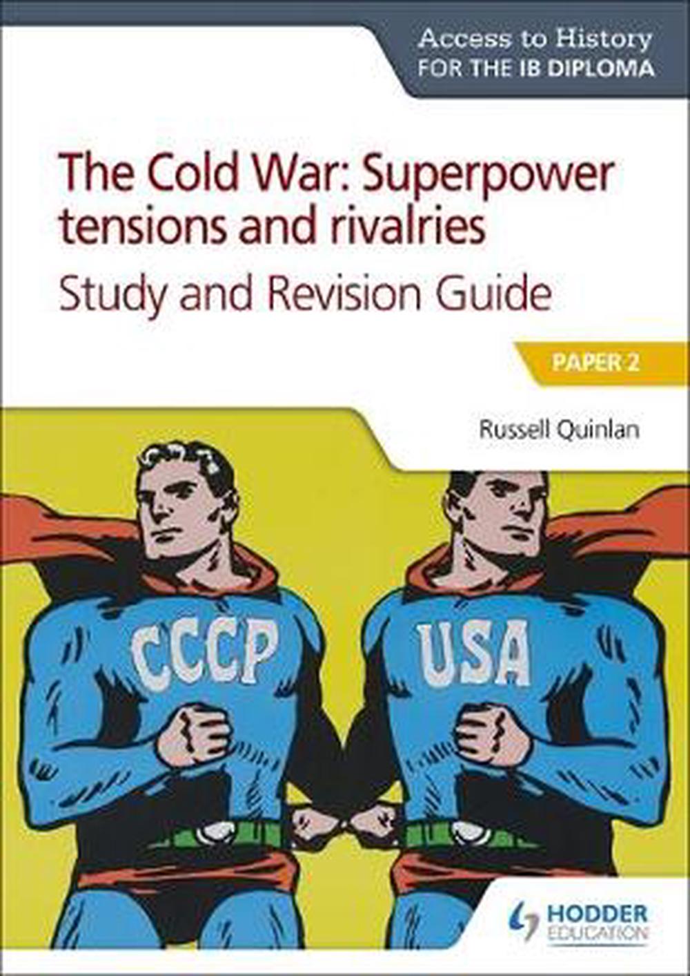 Access to History for the IB Diploma: The Cold War: Superpower tensions and rivalries (20th century) Study and Revision Guide: Paper 2, 9781510432383