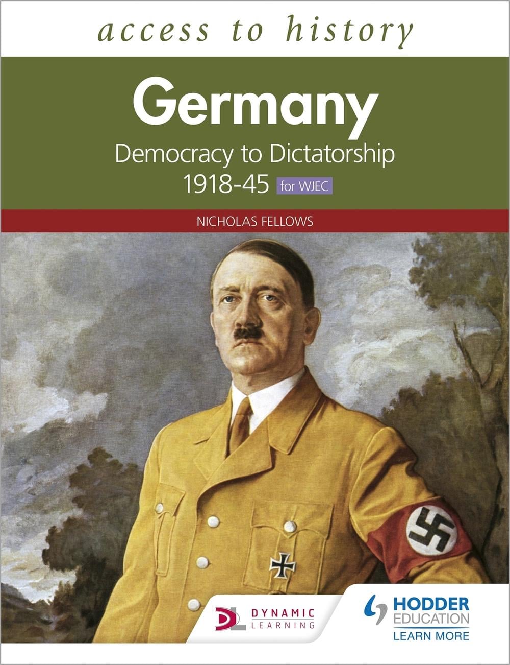 Access to History: Germany: Democracy to Dictatorship C.1918-1945 for Wjec by Nicholas Fellows - ISBN: 9781510459175