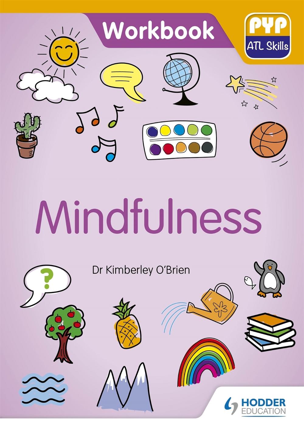 PYP ATL Skills Workbook: Mindfulness, 9781510481626