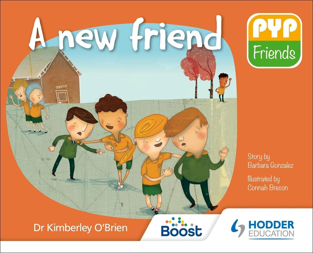 PYP Friends: A new friend by Dr Kimberley O'Brien - ISBN: 9781510481657