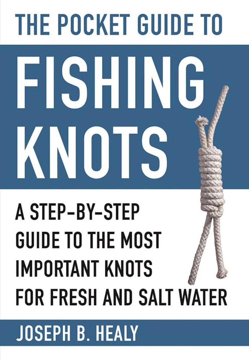 The Pocket Guide to Fishing Knots by Joseph B. Healy - ISBN: 9781510721210