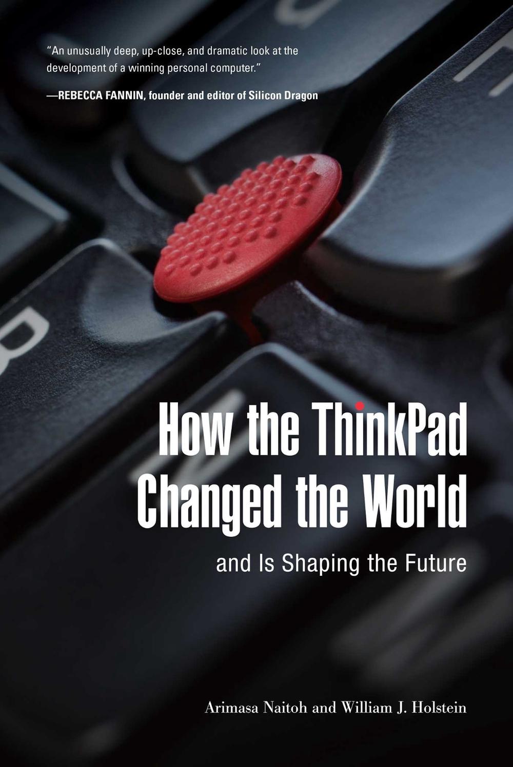 How the ThinkPad Changed the World—and Is Shaping the Future, 9781510724990
