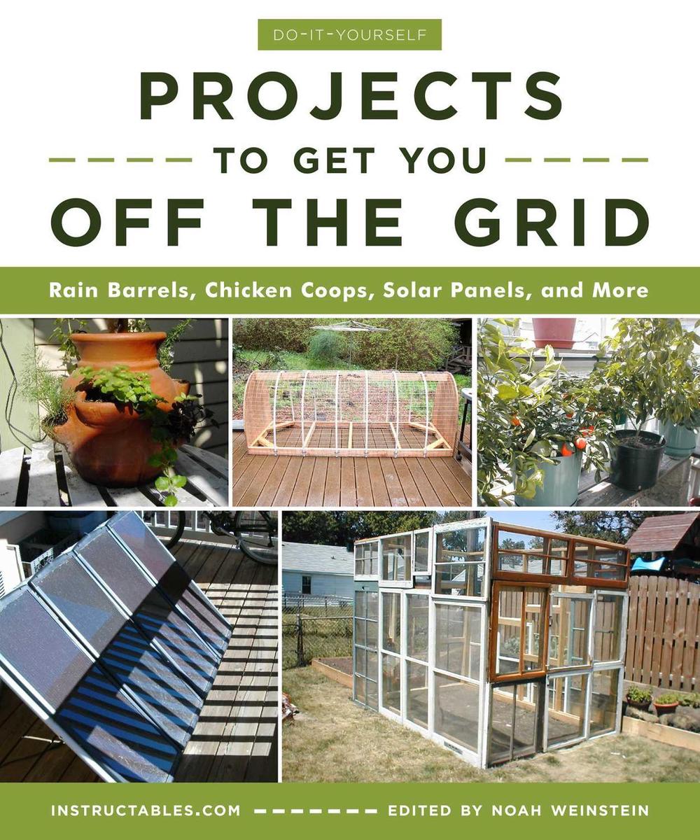 Do-It-Yourself Projects to Get You Off the Grid, 9781510738454