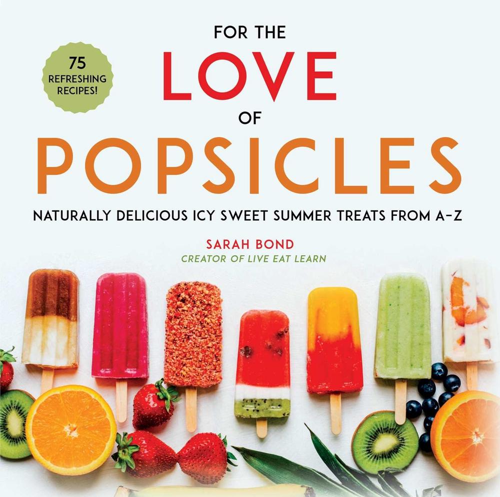 For the Love of Popsicles by Sarah Bond - ISBN: 9781510741973
