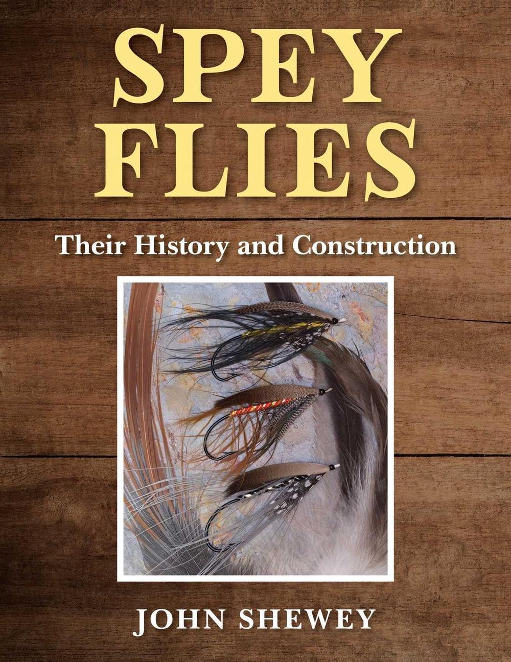Spey Flies, Their History and Construction, 9781510756045