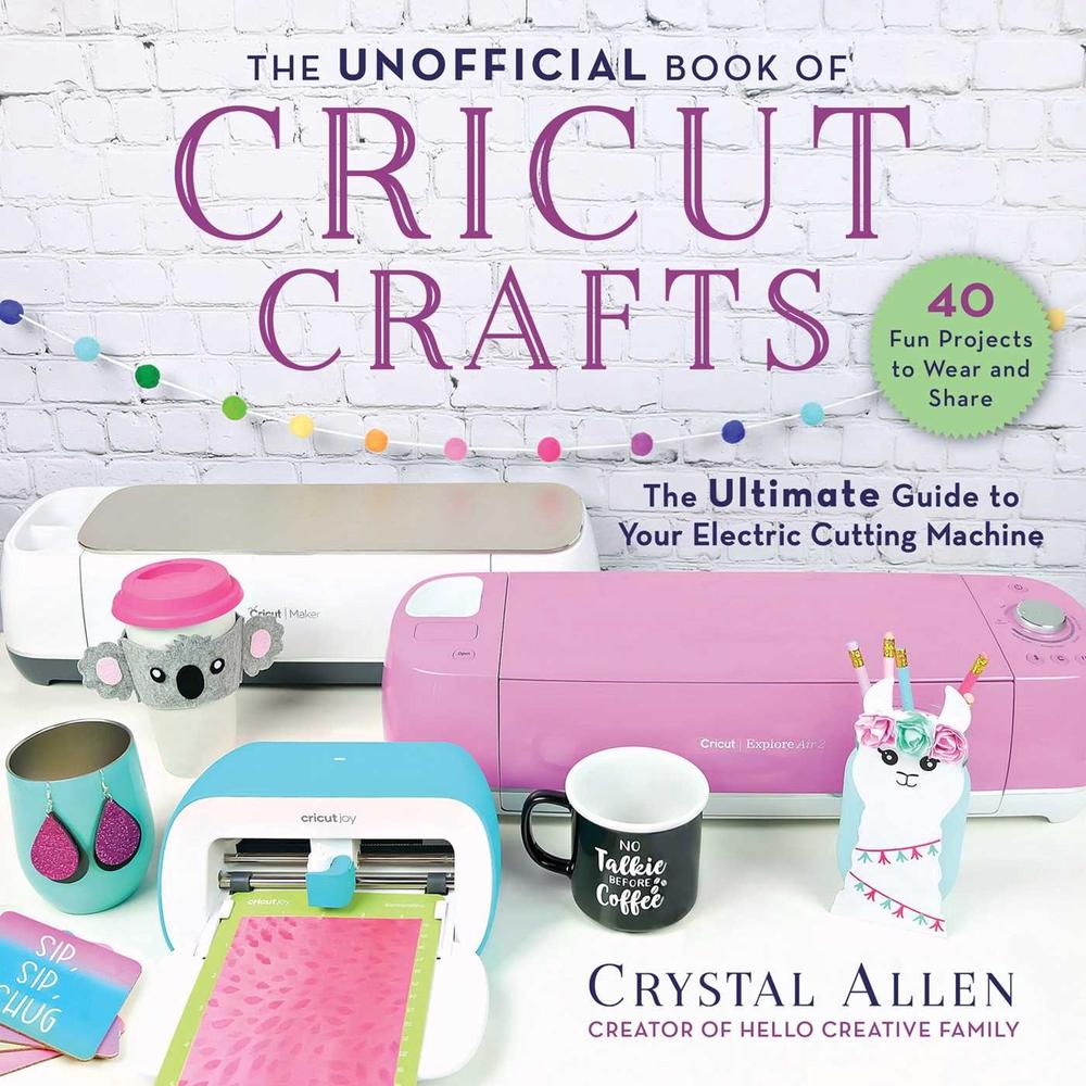 The Unofficial Book of Cricut Crafts, 9781510757141