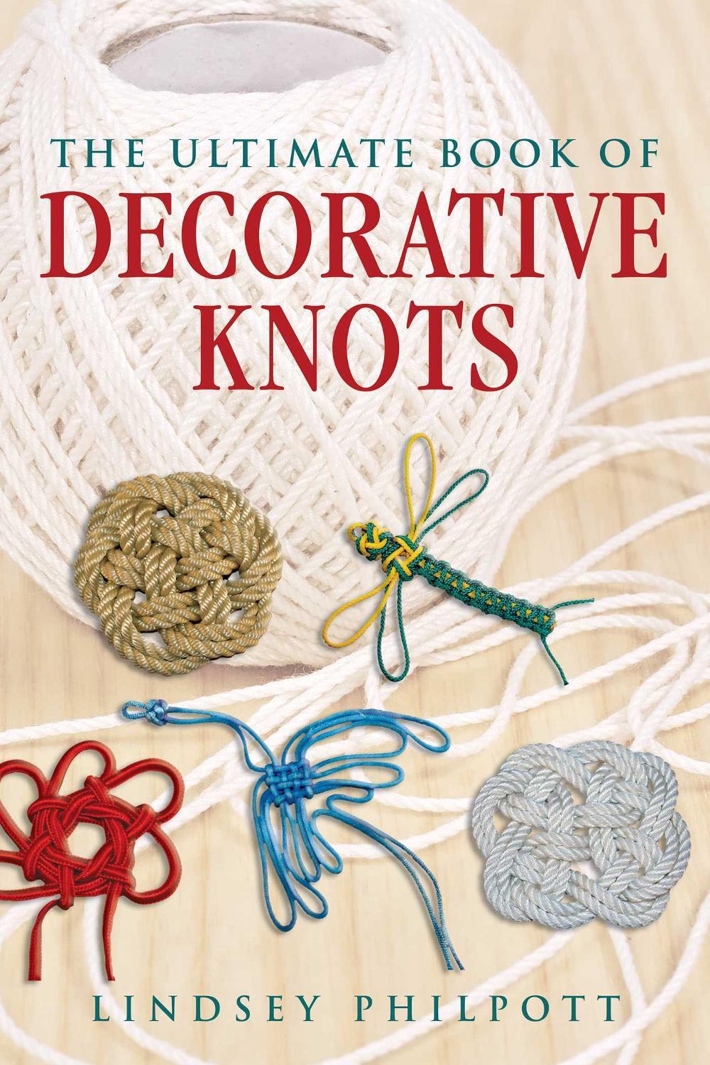 The Ultimate Book of Decorative Knots by Lindsey Philpott - ISBN: 9781510763777