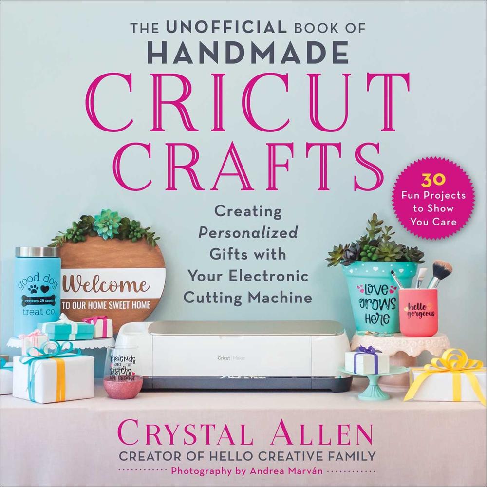 The Unofficial Book of Handmade Cricut Crafts, 9781510766563