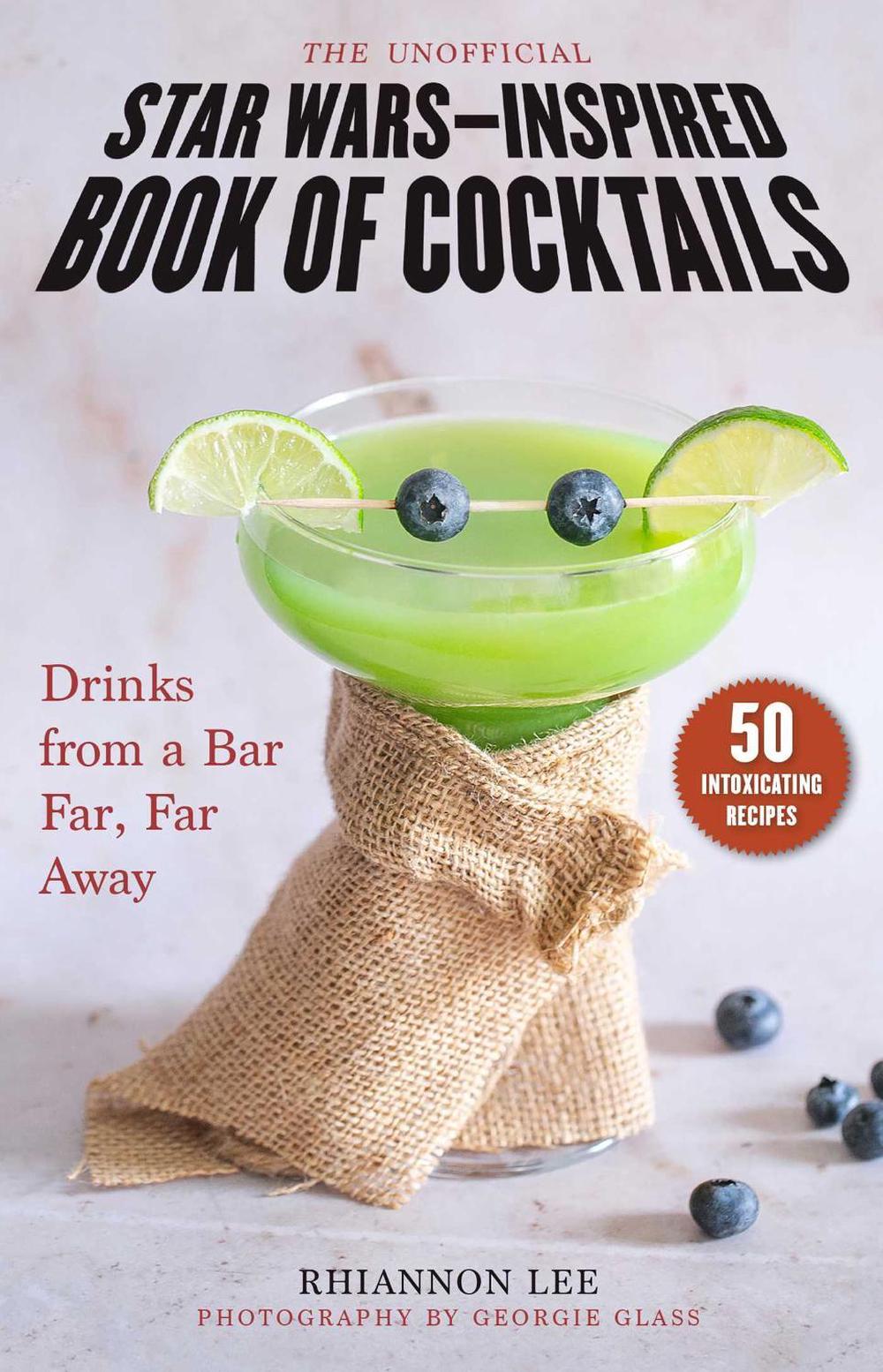 The Unofficial Star Wars–Inspired Book of Cocktails, 9781510768956
