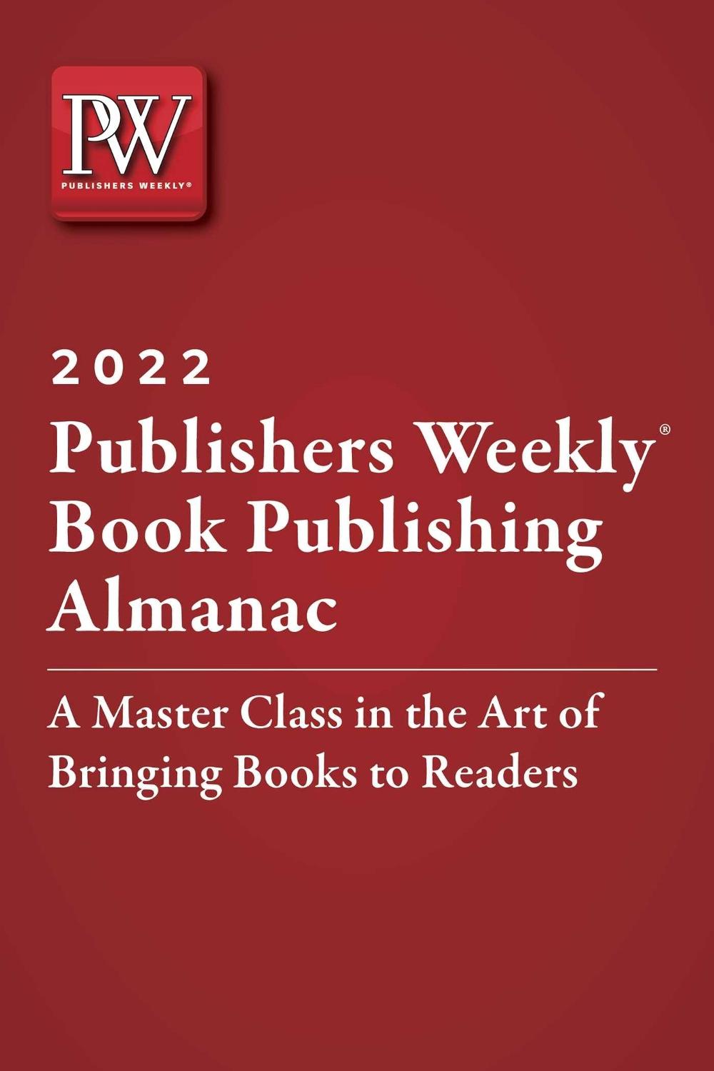 Publishers Weekly Book Publishing Almanac 2022 by Publishers Weekly - ISBN: 9781510769021