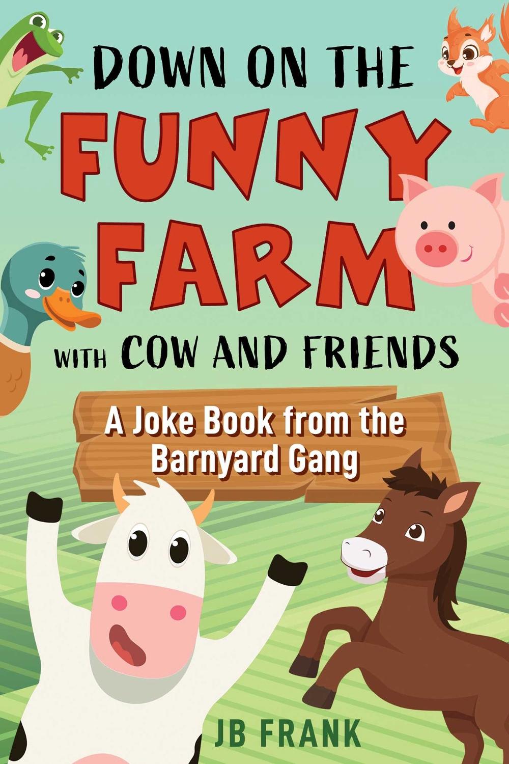 Down on the Funny Farm with Cow and Friends, 9781510781283