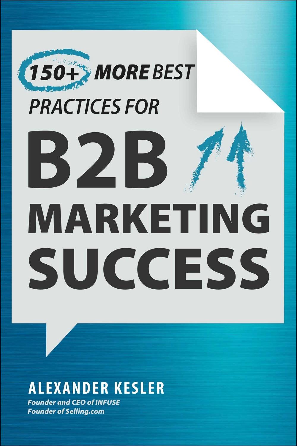 150+ More Best Practices for B2B Marketing Success, 9781510784109