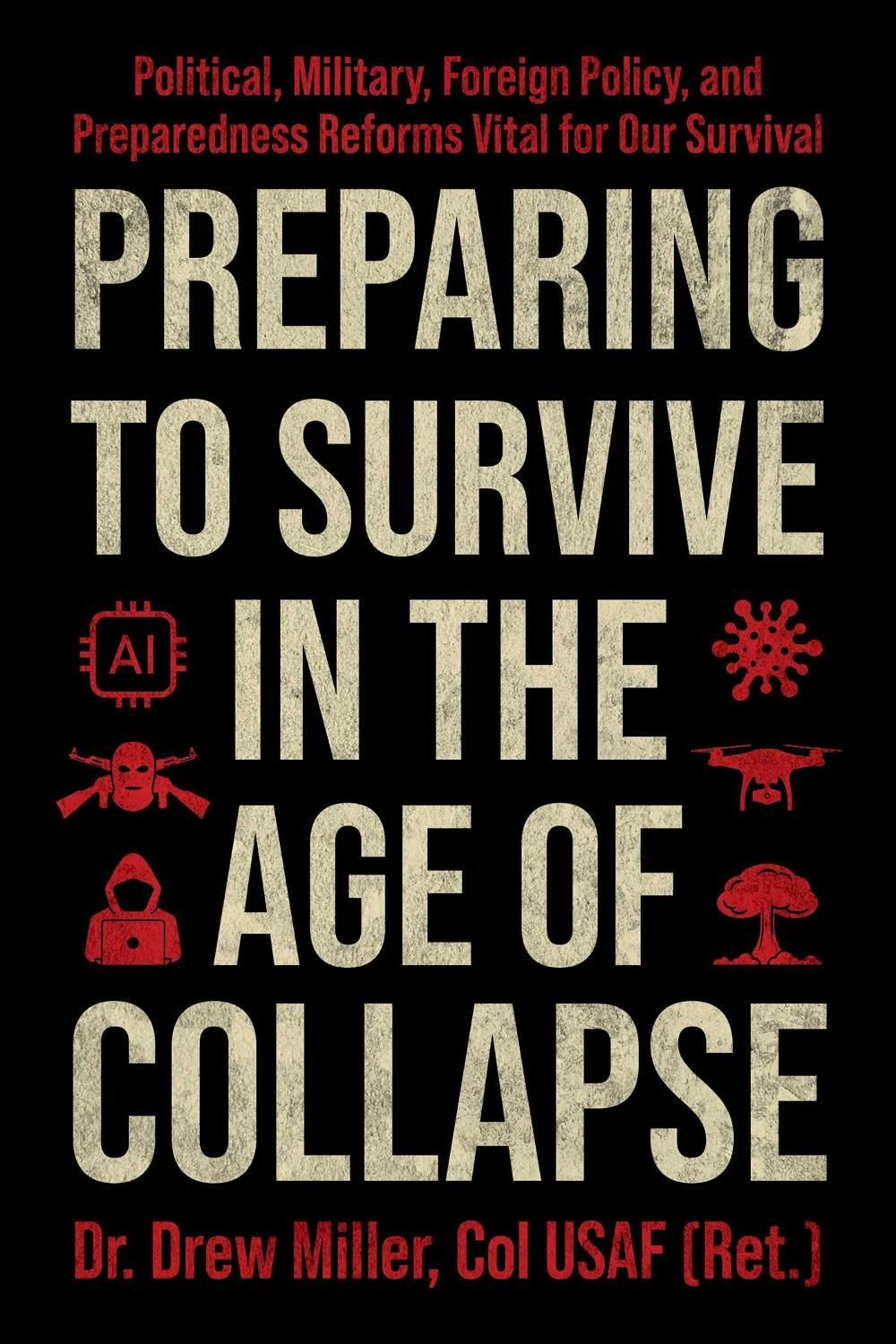 Preparing to Survive in the Age of Collapse by Dr. Drew Miller - ISBN: 9781510785878