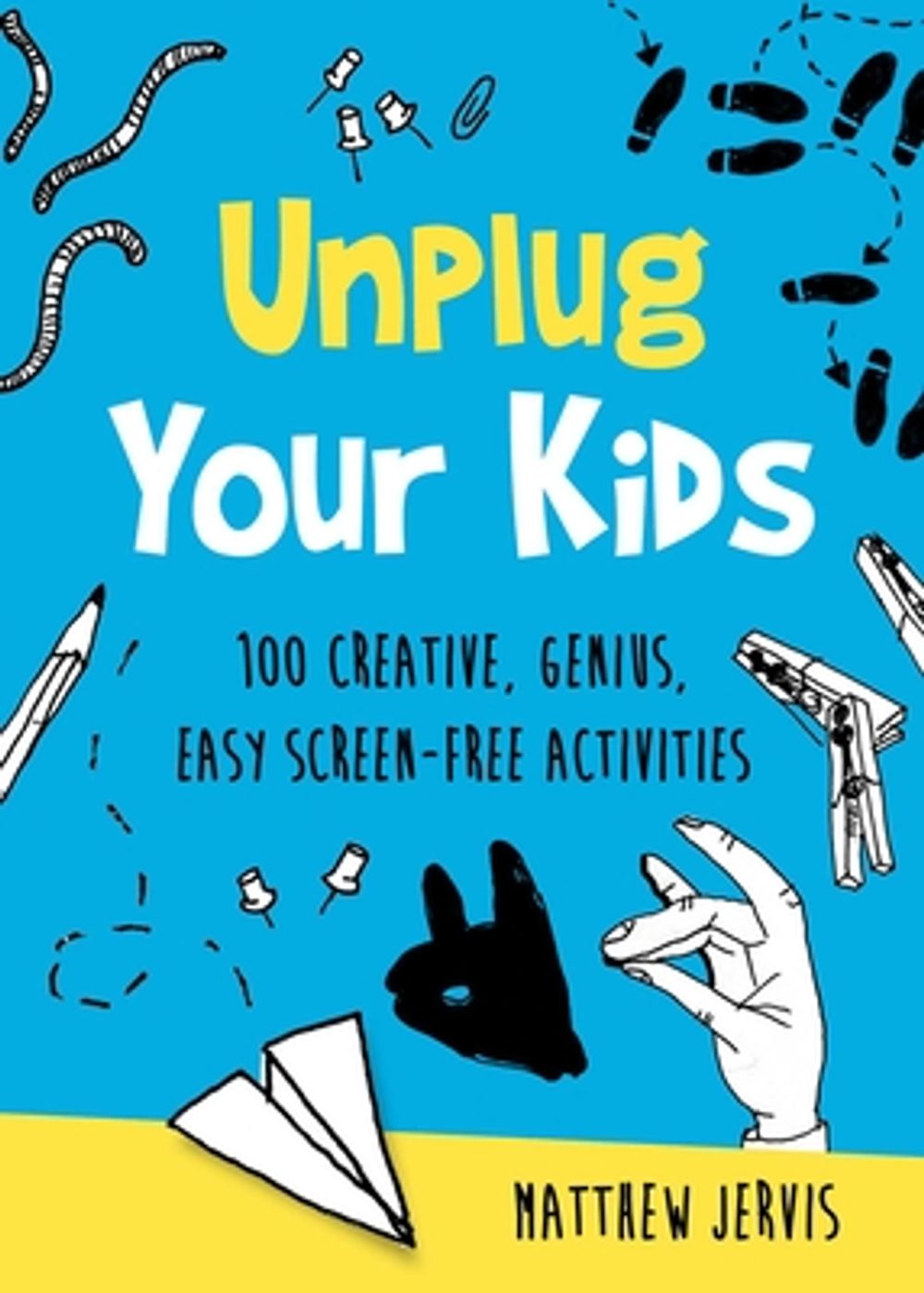 Unplug Your Kids by Matthew Jervis - ISBN: 9781510789128