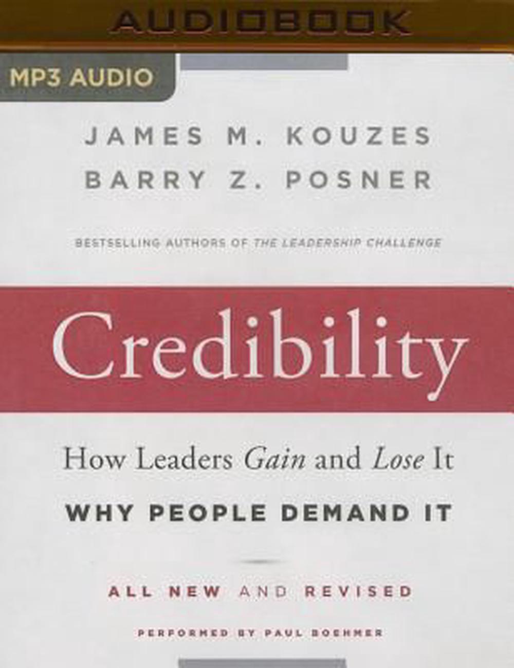 Credibility: How Leaders Gain and Lose It, Why People Demand It, 2nd ...