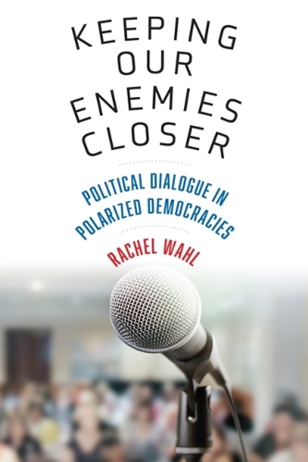 Keeping Our Enemies Closer by Rachel Wahl - ISBN: 9781512829976