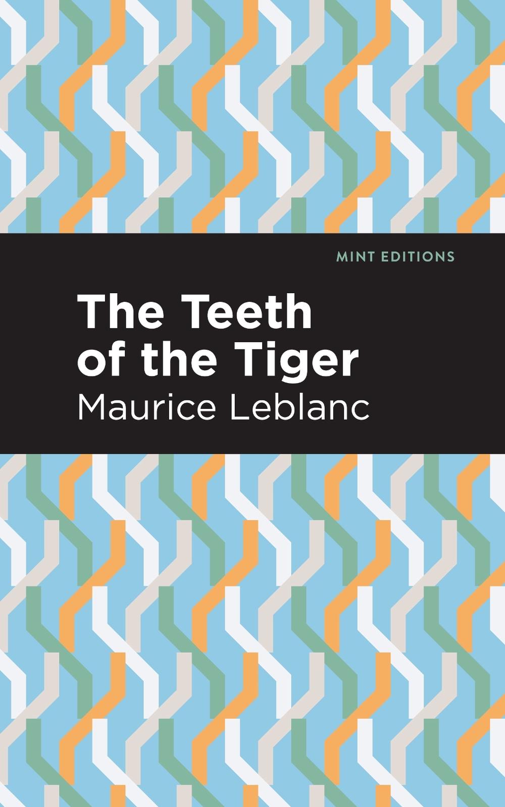 The Teeth of the Tiger by Maurice Leblanc, Hardcover, 9781513208442