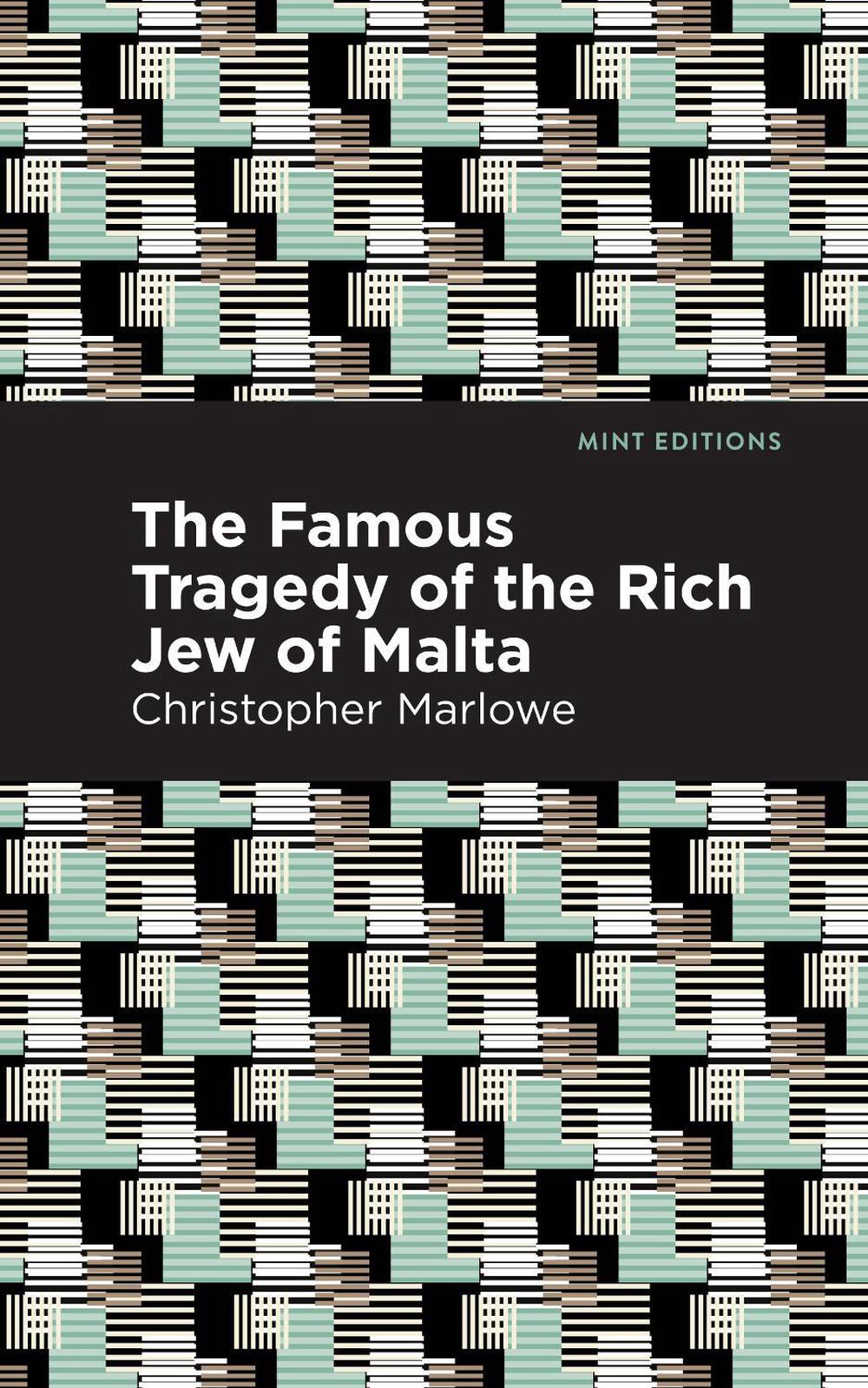 The Famous Tragedy of the Rich Jew of Malta, 9781513272061