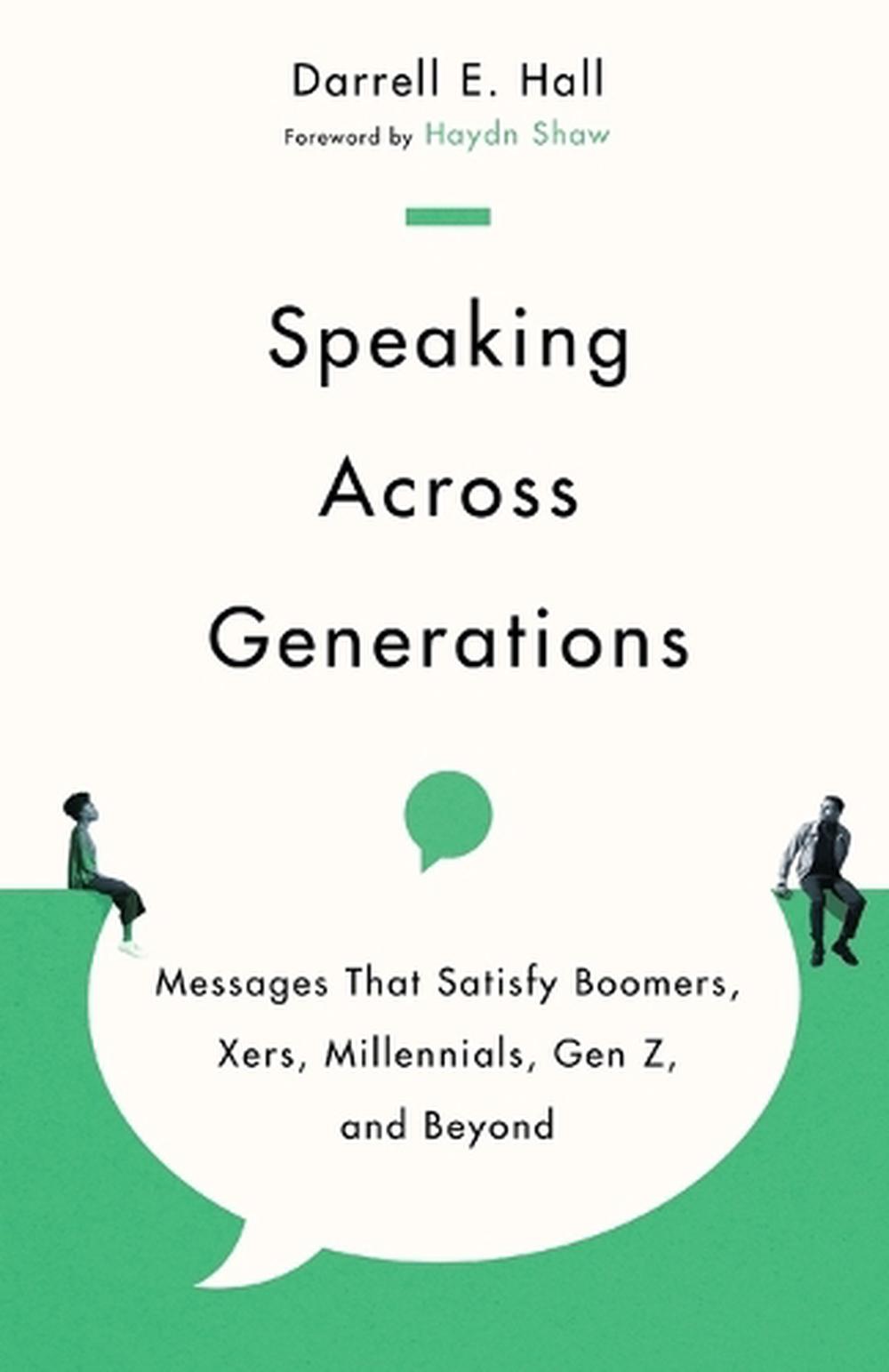 Speaking Across Generations – Messages That Satisfy Boomers, Xers, Millennials, Gen Z, and Beyond, 9781514003084