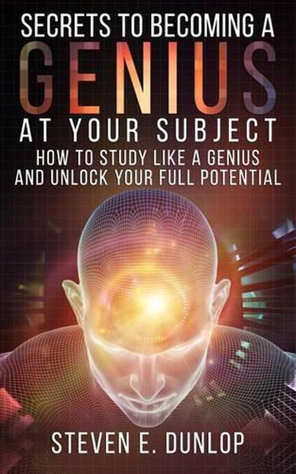 Secrets To Becoming A Genius At Your Subject, 9781515176206