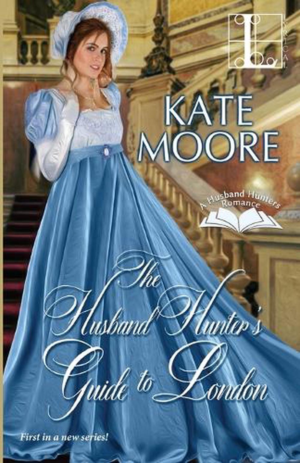 The Husband Hunter's Guide to London by Kate Moore - ISBN: 9781516101757