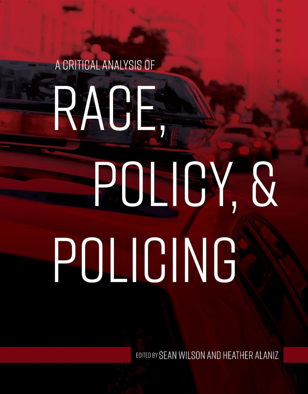 A Critical Analysis of Race, Policy, & Policing by Sean Wilson - ISBN: 9781516536658