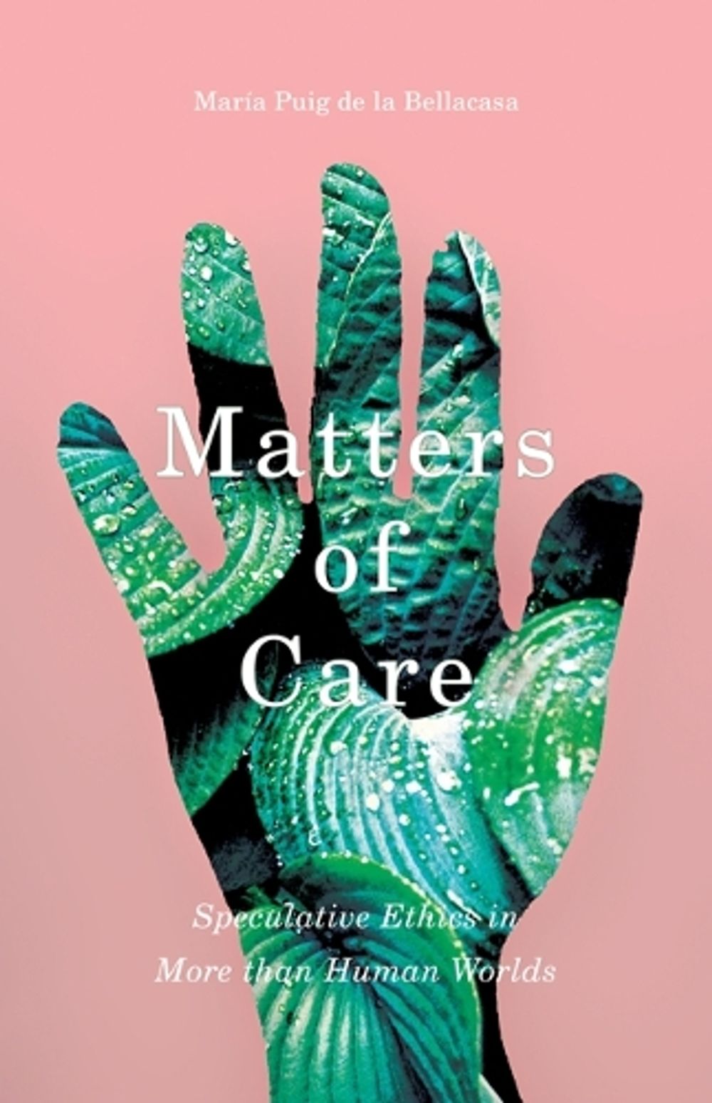 Matters of Care, 3rd Edition by María Puig de la Bellacasa - ISBN: 9781517900656