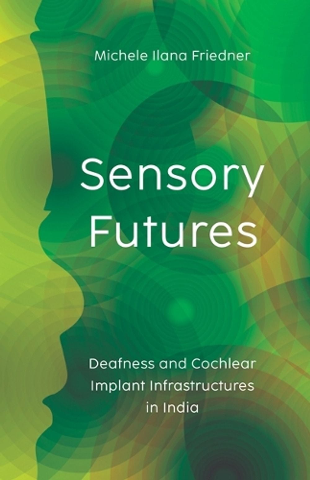 Sensory Futures by Michele Ilana Friedner - ISBN: 9781517912130