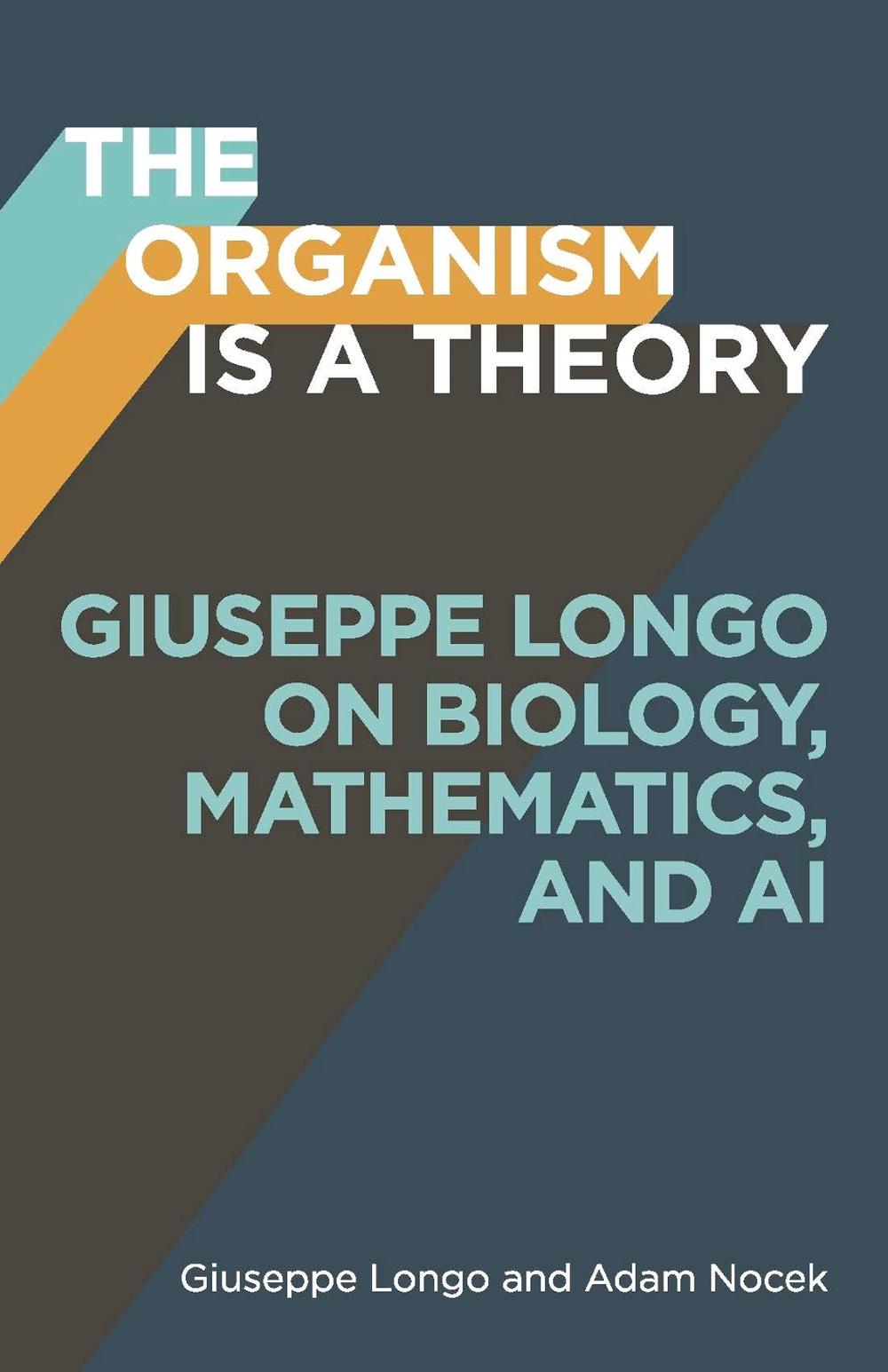 The Organism Is a Theory Volume 77 by Giuseppe Longo - ISBN: 9781517920500