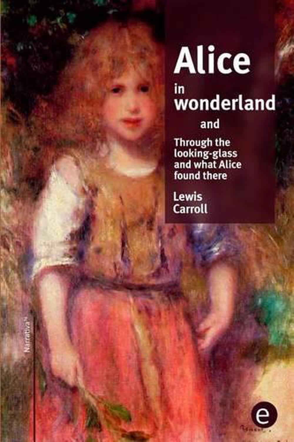 Alice in wonderland/Through the looking-glass and what Alice found there, 9781519789549