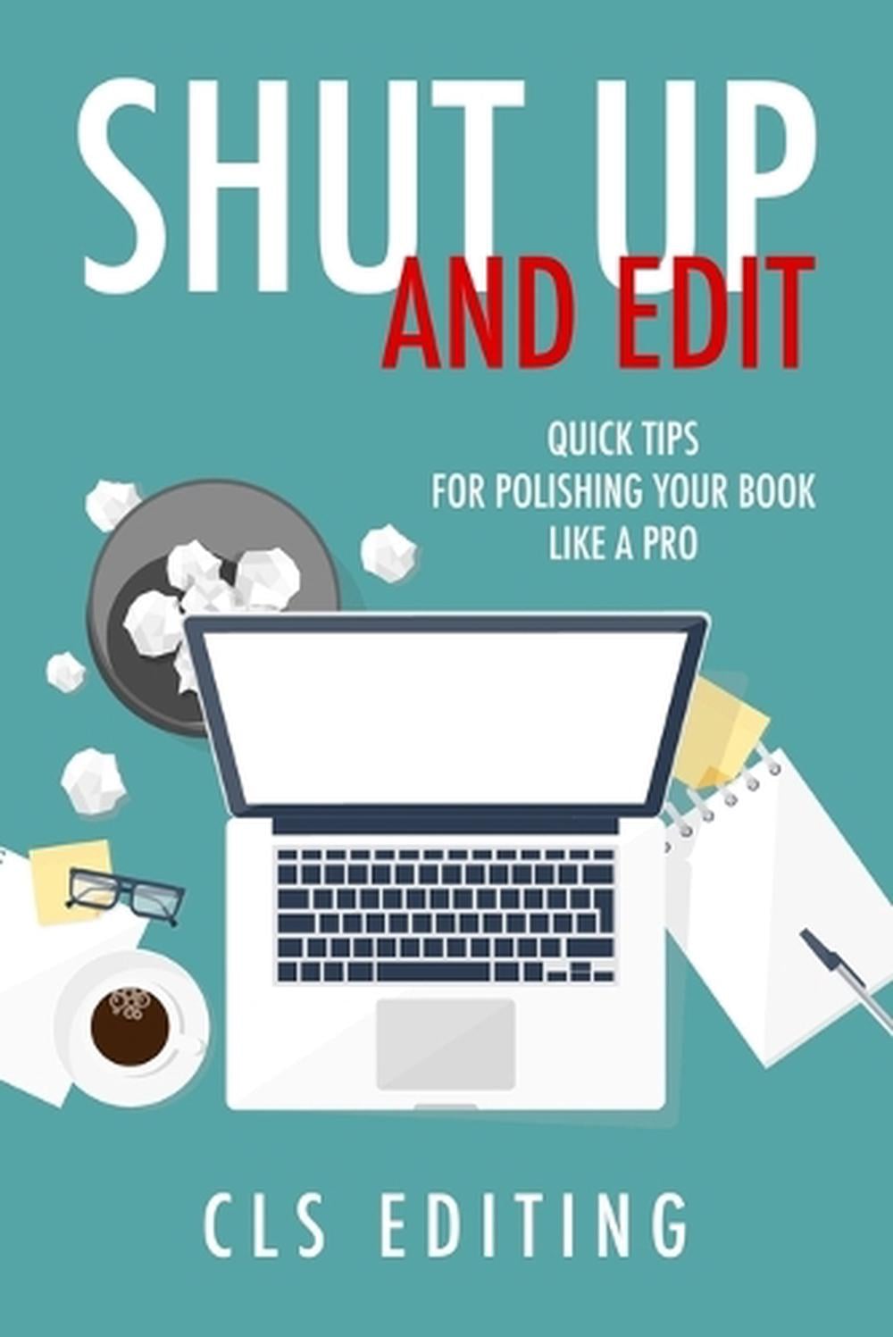 Shut Up and Edit by Cls Editing - ISBN: 9781520880044